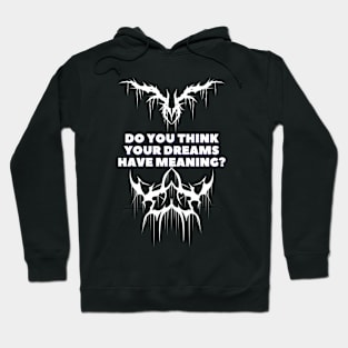 Do you think your dreams have meaning? Hoodie